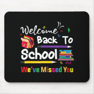 Welcome Back To School We've Missed You School Cha Mouse Mat