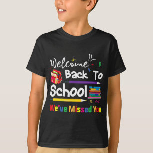 Welcome Back To School We've Missed You School Cha T-Shirt