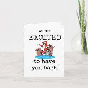 Welcome Back, We Are Excited To Have You Back Card