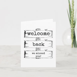 Welcome Back, We Missed You Card