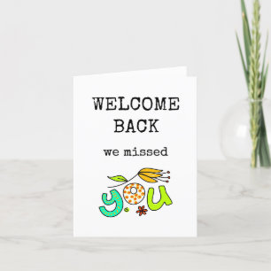 Welcome Back We Missed You Card