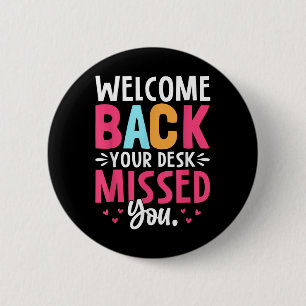 Welcome Back Your Desk Missed You 6 Cm Round Badge