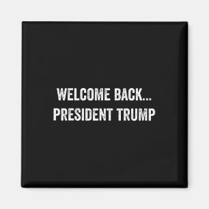 Welcome Byck... President Trump Us Election 2024 R Magnet