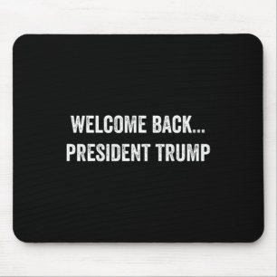 Welcome Byck... President Trump Us Election 2024 R Mouse Mat