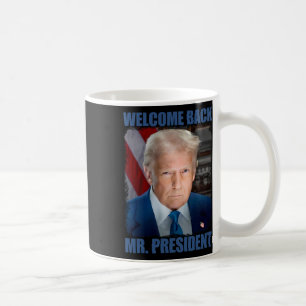 Welcome Ck Mr President Donald Trump Inauguration Coffee Mug