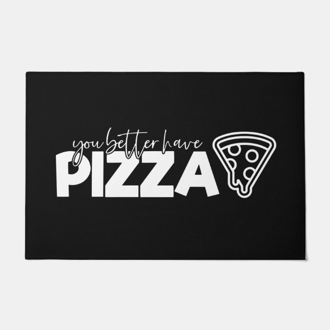 Welcome Door Mat You Better Have Pizza Black White (Front)