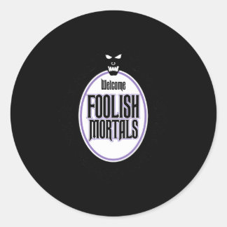 Welcome Foolish Mortals Classic Round Sticker