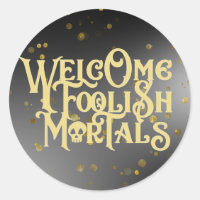 Welcome Foolish Mortals Funny Quote Skull Ghoulish
