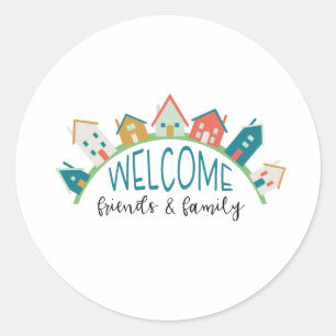 Welcome Friends & Family Classic Round Sticker