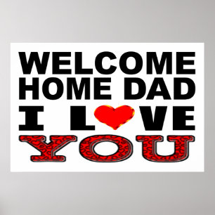 Welcome Home Dad I Love You Poster