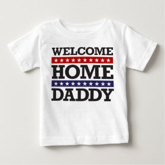 Welcome Home Daddy Baby T-Shirt