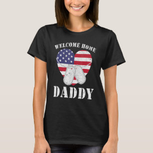 Welcome Home Daddy Dog Tag Patriotic Usa Flag T-Shirt