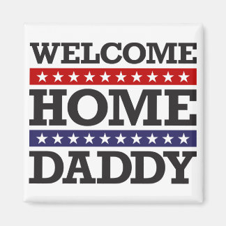 Welcome Home Daddy Magnet