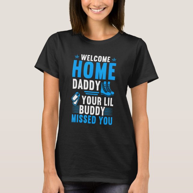 Welcome Home Daddy Military Outfit Military Homeco T-Shirt (Front)