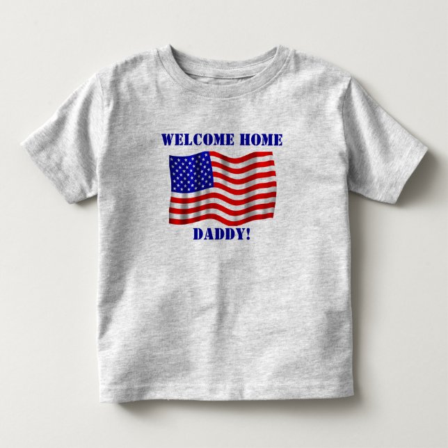 Welcome Home Daddy! T-Shirt (Front)