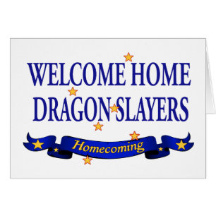 Welcome Home Dragon Slayers