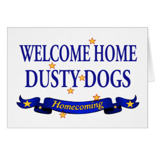 Welcome Home Dusty Dogs