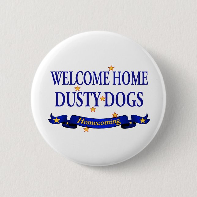 Welcome Home Dusty Dogs 6 Cm Round Badge (Front)