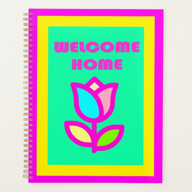 WELCOME HOME EXTRA BRIGHT FLOWER DESIGN NOTEPAD NO PLANNER (Front)