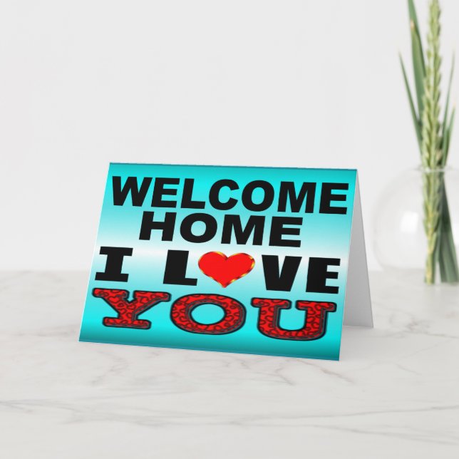 Welcome Home I Love You Card (Front)