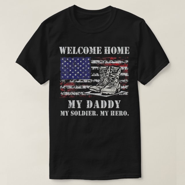 Welcome Home My Daddy Military Homecoming Soldier  T-Shirt (Design Front)