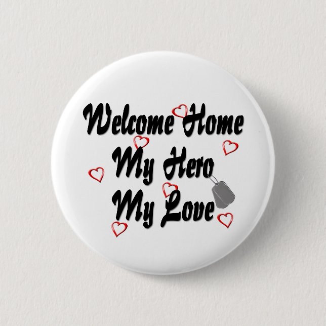 Welcome home my Hero my Love 6 Cm Round Badge (Front)