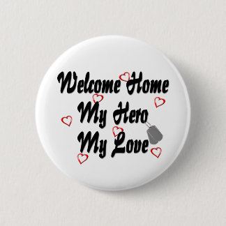 Welcome home my Hero my Love 6 Cm Round Badge