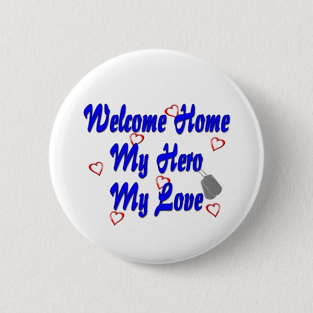 Welcome home my Hero my Love 6 Cm Round Badge (Front)