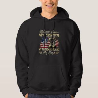 Welcome Home My Sister My National Guard My Hero M Hoodie