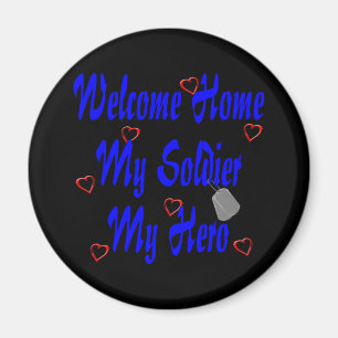 Welcome Home My Soldier My Hero Magnet