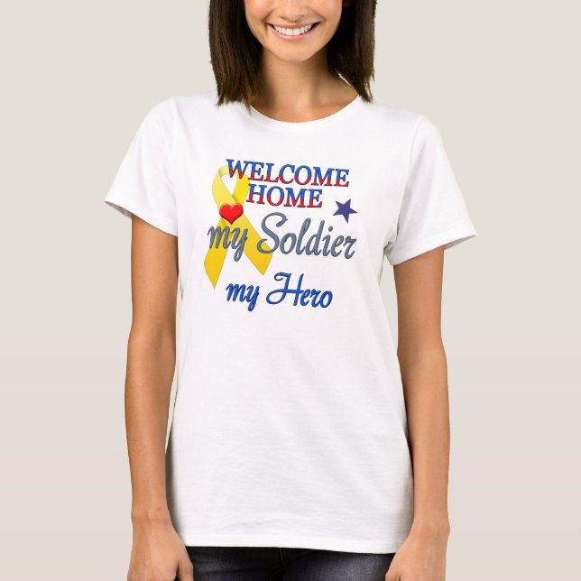 Welcome Home My Soldier My Hero T-Shirt (Front)