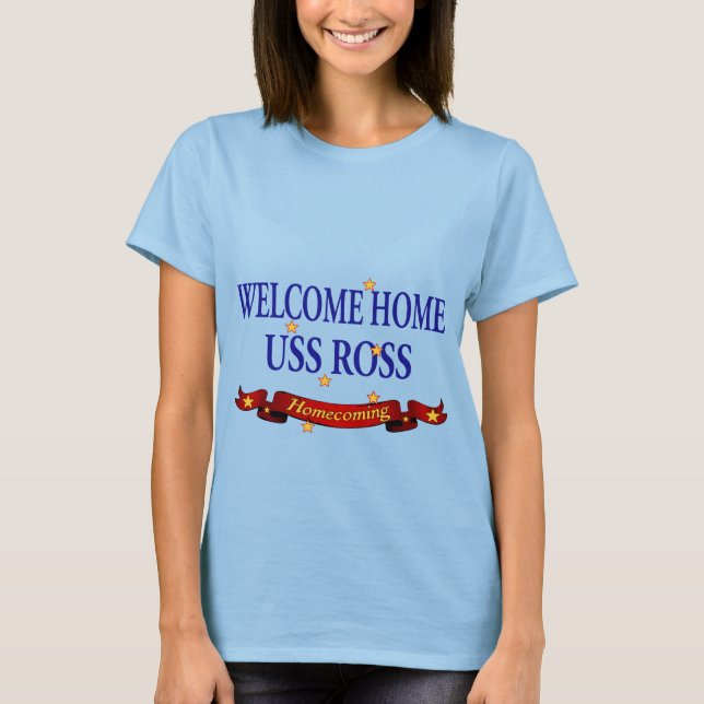 Welcome Home USS Ross T-Shirt (Front)