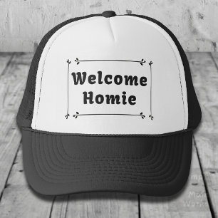 Welcome Homie in Frame Trucker Hat