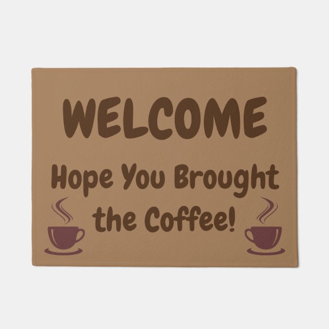 WELCOME, Hope You Brought the Coffee! Doormat (Front)