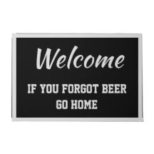 Welcome If You Forgot Beer Go Home Black Grey