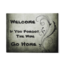 Welcome If You Forgot the Wine Go Home Fancy