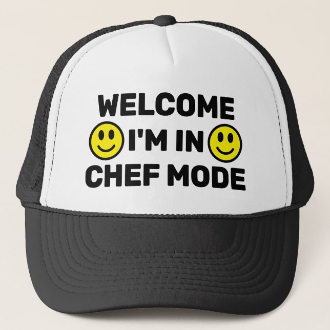 Welcome - I'm In Chef Mode™ Trucker Hat (Front)