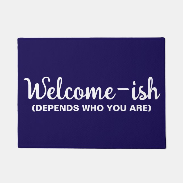 Welcome-ish Depends Who You Are Doormat (Front)