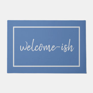 "Welcome-ish" Funny Introvert Antisocial Doormat