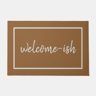"Welcome-ish" Funny Introvert Antisocial Doormat