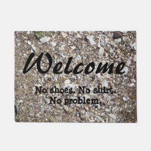 Welcome. No shoes. No Shirt. No problem. Doormat