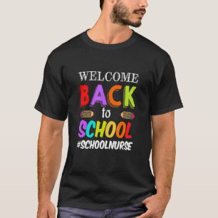 Welcome Nurse Back To School Nurse First Day Of Sc T-Shirt
