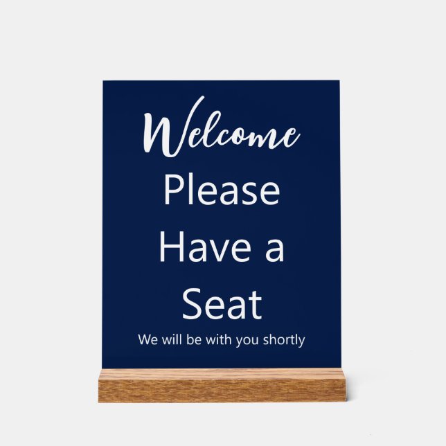 Welcome Please Have a Seat Dark Blue & White Text Acrylic Sign (Front)