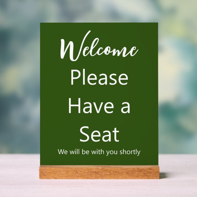 Welcome Please Have a Seat Dark Green & White Text Acrylic Sign (Neutral)