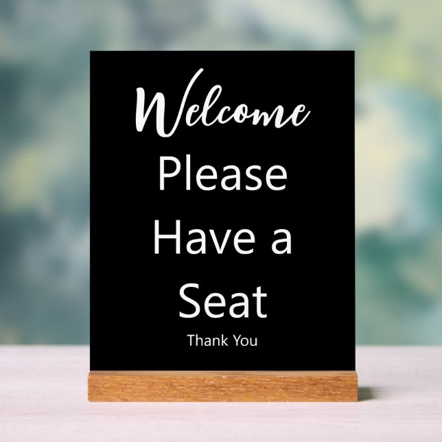 Welcome Please Have a Seat Thank You Black & White Acrylic Sign (Neutral)