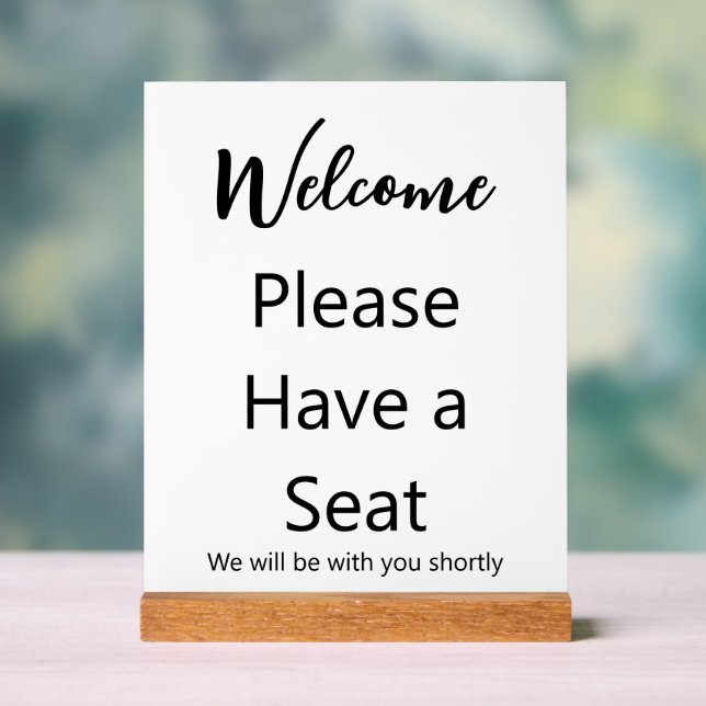 Welcome Please Have a Seat We Will Be With White Acrylic Sign (Neutral)