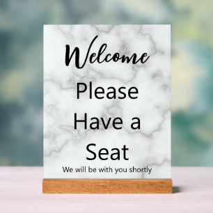 Welcome Please Have a Seat We Will Be With You Acrylic Sign