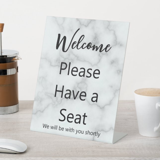 Welcome Please Have a Seat We Will Be With You Pedestal Sign (In SItu)