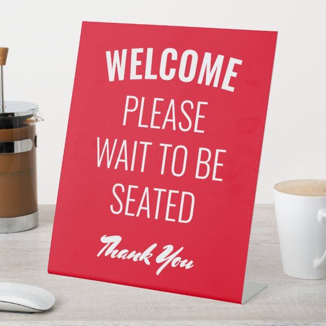 Welcome Please wait to be seated custom restaurant Pedestal Sign (In SItu)