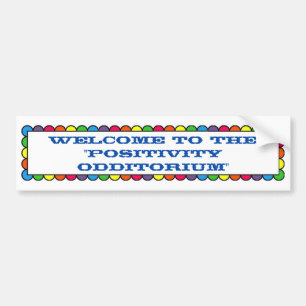 Welcome... "Positivity Odditorium” School Bus sign Bumper Sticker